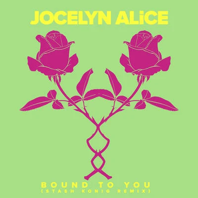 Bound To You (Stash Konig Remix) 專輯 Jocelyn Alice/Marshall