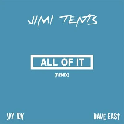 All of It (Remix) [feat. Jay IDK & Dave East] - Single 專輯 Jimi Tents