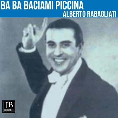 Ba Ba Baciami Piccina (1961) 专辑 Alberto Rabagliati/Manuel Ponce/Gerd Karlick/Ewald Walter/Tino Rossi