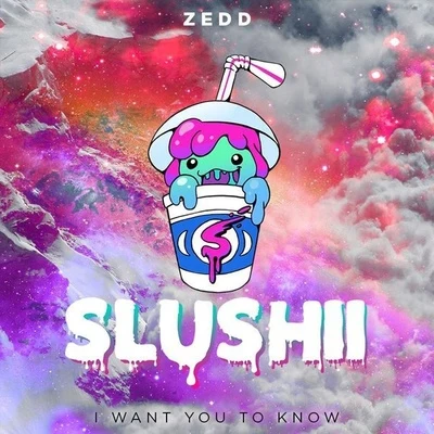 I Want You To Know (Slushii Remix) 專輯 Slushii