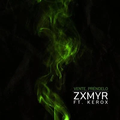 Vente, Préndelo (feat. Kerox) 專輯 Cirujano Resendez/Zxmyr/Danntik