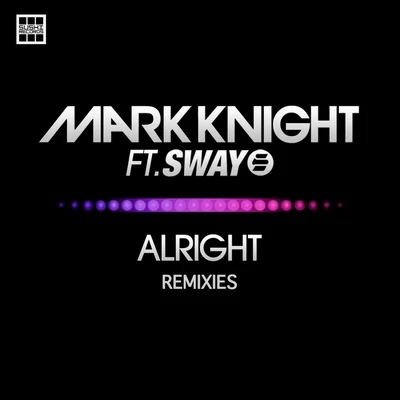 Alright Remixies Feat Sway 专辑 Mark Knight