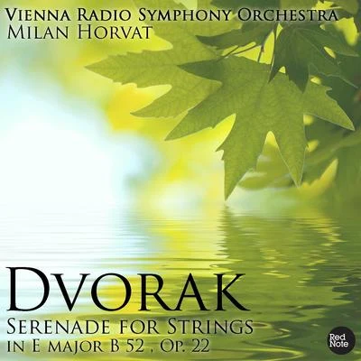 Dvorak: Serenade for Strings in E major B 52 , Op. 22 專輯 Vienna Radio Symphony Orchestra/Milan Horvat