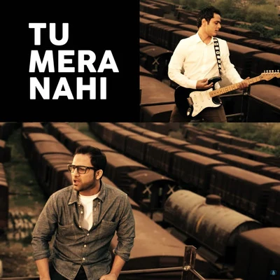 Tu Mera Nahi 專輯 Mustahsan/Mustafa Zahid/Azaan Sami Khan/Saad Sultan