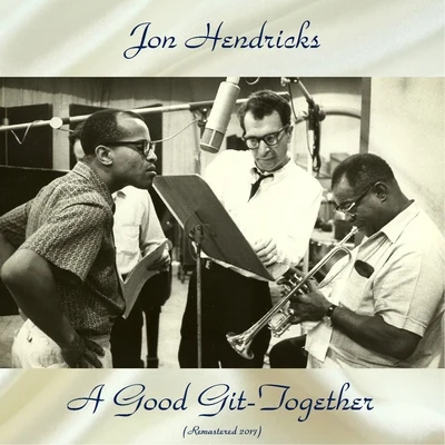 A Good Git-Together (Remastered Edition) 專輯 Jon Hendricks