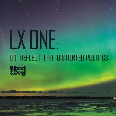 ReflectDistorted Politics 專輯 LX ONE