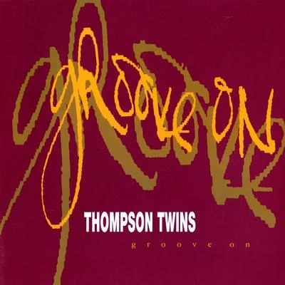 Groove On 專輯 Thompson Twins