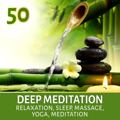 Deep Meditation 50: Relaxation & Sleep, Yoga, Meditation, Massage, Healing Music with Nature Sounds 專輯 Meditation Music Zone