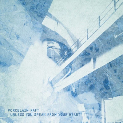 Unless You Speak From Your Heart bw Something In Between 專輯 Porcelain Raft