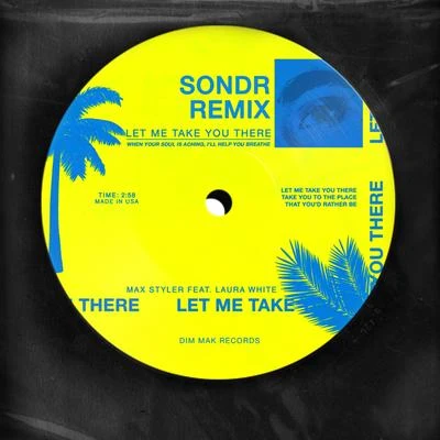 Let Me Take You There (feat. Laura White) (Sondr Remix) 專輯 Max Styler