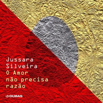 O Amor Não Precisa Razão (Single) 專輯 Jussara Silveira