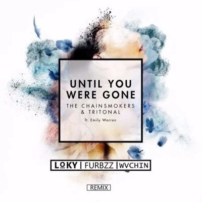 Until You Were Gone (Loky, Furbzz & Wvchin Remix) 專輯 Loky