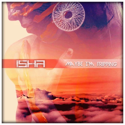 Maybe Iam Tripping 專輯 Isha/Charlotte Martin/Giada Valenti/Andre Zonn/Fac