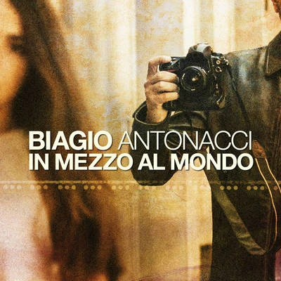 In mezzo al mondo 专辑 Biagio Antonacci