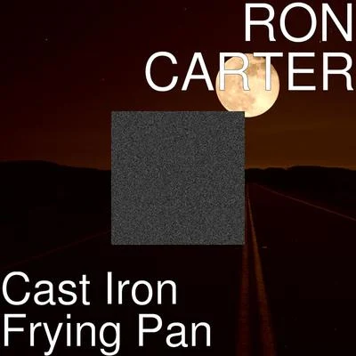 Cast Iron Frying Pan 專輯 Ron Carter