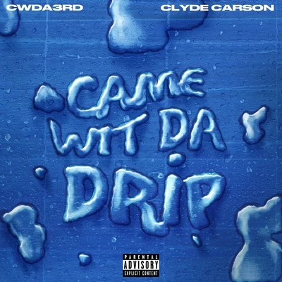 Came Wit da Drip (feat. Clyde Carson) 專輯 Clyde Carson