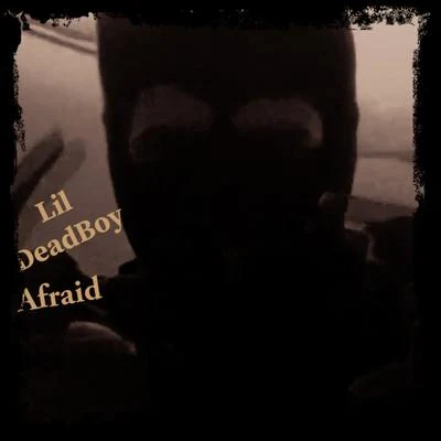 Afraid 专辑 Lil DeadBoy