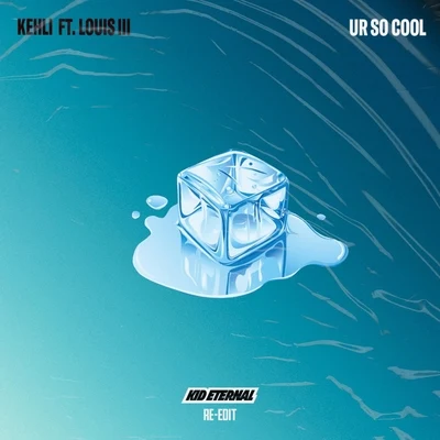 Ur so Cool (Kid Eternal Re-Edit) [feat. Louis III] 專輯 Louis III