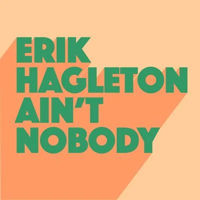 Aint Nobody 專輯 Erik Hagleton