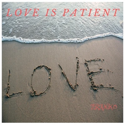 Love Is Patient 專輯 Franko