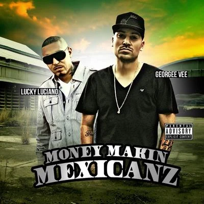 Georgee VeeMisfit Soto Money Makin&#x27; Mexicanz