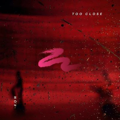 Too Close 專輯 fon