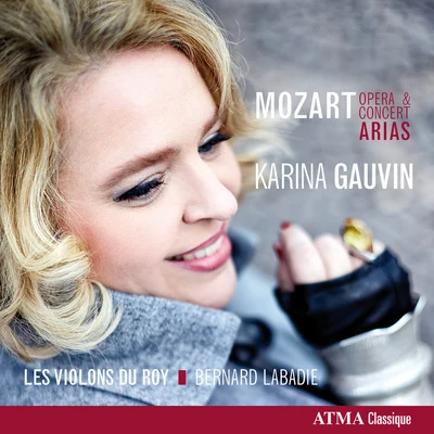 MOZART, W.A.: Opera and Concert Arias (K. Gauvin, Les Violons du Roy, Labadie) 專輯 Christina Gansch/musicAeterna/Karina Gauvin/Teodor Currentzis/Guido Loconsolo