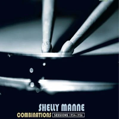 Shelly Manne 1954-56 Combinations (Remastered)