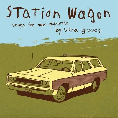 Station Wagon - Songs for Parents 专辑 Sara Groves