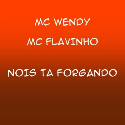 Nois Ta Forgando 专辑 Dj Wendel Czr/Mc Flavinho/Dj Decco