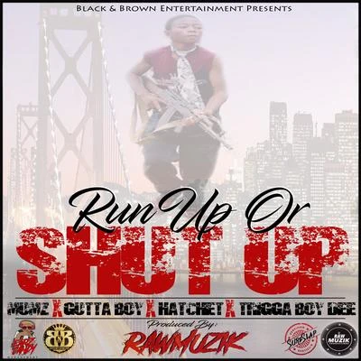 Run Up Or Shut Up 專輯 Hatchet/Mozzy/Khalygud