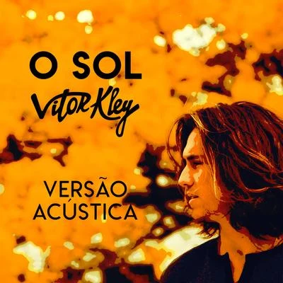 O Sol (Versão Acústica) 专辑 Vitor Kley/Mariana Nolasco