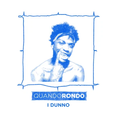 I Dunno 專輯 Quando Rondo