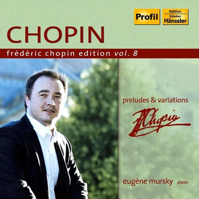 CHOPIN, F.: Chopin Edition, Vol.8 (Mursky) - PreludesVariations 專輯 Eugene Mursky