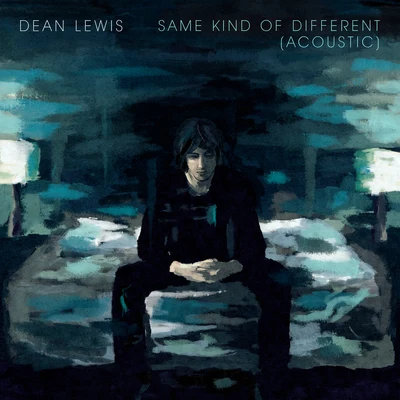 Same Kind Of Different (Acoustic) 专辑 Dean Lewis