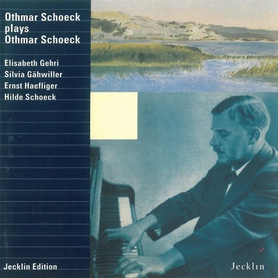 Othmar Schoeck Plays Othmar Schoeck 專輯 Ernst Haefliger/Hedwig Bilgram/Donald McIntyre/Maria Stader/Stuart Burrows