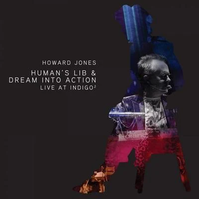 Howard Jones Humans Lib & Dream Into Action (Live At Indigo2)