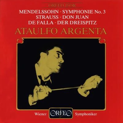 MENDELSSOHN, Felix: Symphony No. 3STRAUSS, R.: Don JuanFALLA, M. de: El sombrero de 3 picos: Suite No. 2 (Vienna Philharmonic, Argenta) 專輯 Ataúlfo Argenta/Orquesta Nacional de Espana/Rafael Frühbeck De Burgos