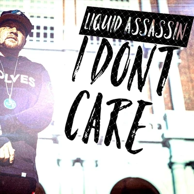 I Dont Care 專輯 Liquid Assassin