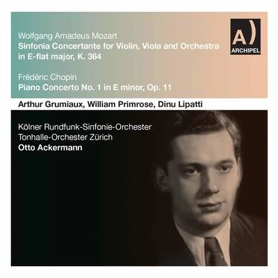 Mozart: Sinfonia concertante in E-Flat Major, K. 364 – Chopin: Piano Concerto No. 1 in E Minor, Op. 11 專輯 Otto Ackermann