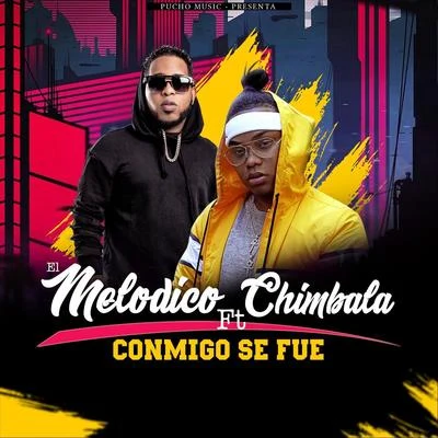 Conmigo Se Fue (feat. Chimbala) 專輯 Chimbala/Don Miguelo/Don Miguelo & Chimbala