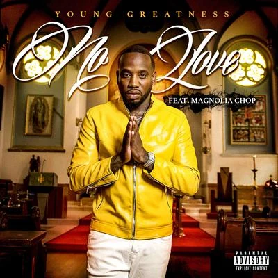 No Love (feat. Magnolia Chop) 專輯 Young Greatness/Tony Neal/DJ Luke Nasty/Young Dolph