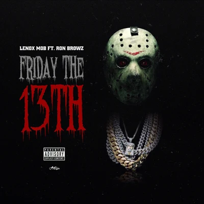 Friday The 13th (feat. Lenox Mob) 專輯 Ron Browz