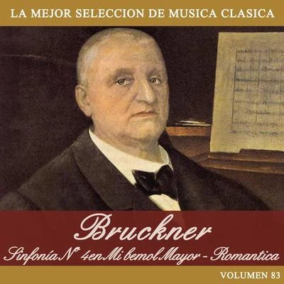 Bruckner: Sinfonía No. 4 en Mi bemol Mayor - Romantica 專輯 Anton Bruckner