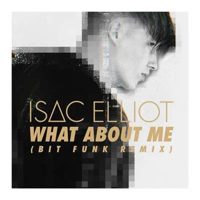 Isac ElliotMikael Gabriel What About Me (Bit Funk Remix)