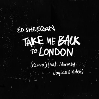 Take Me Back To London (Remix) [feat. Stormzy, Jaykae & Aitch] 專輯 Ed Sheeran