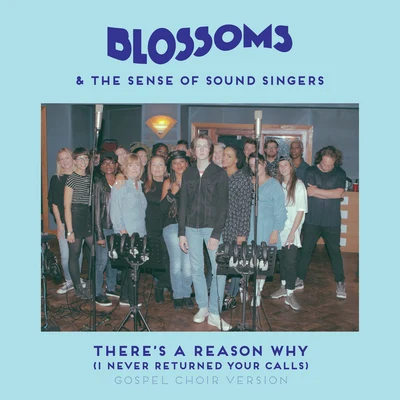 There&#x27;s A Reason Why (I Never Returned Your Calls) (Gospel Choir Version) 专辑 Blossoms