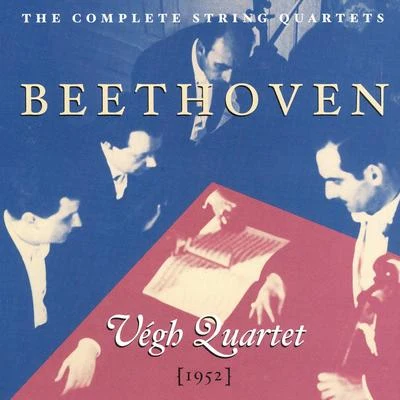 BEETHOVEN: String Quartets Nos. 1-16 (Complete) (Vegh Quartet) (1952) 专辑 Végh Quartet/Sando Végh/Paul Szabo/Béla Bartók/Quatuor Végh