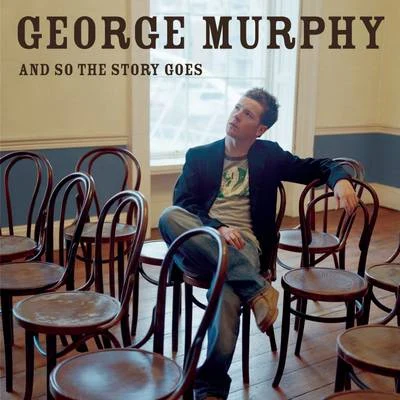 And So The Story Goes 專輯 George Murphy