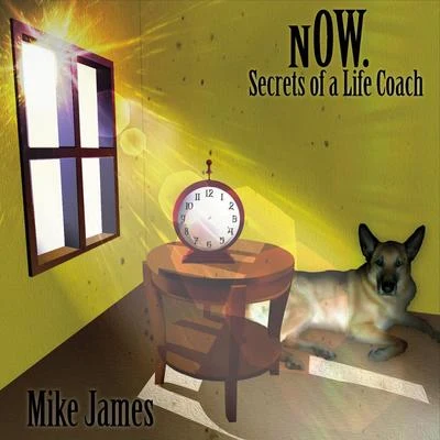 Now. Secrets of a Life Coach 專輯 Mike James